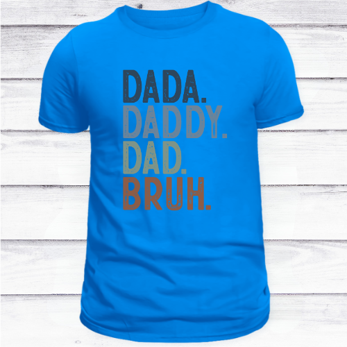 DADA. DADDY. DAD. BRUH. Tee – The Evolution of Fatherhood