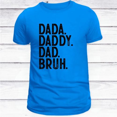 DADA. DADDY. DAD. BRUH. Tee – The Evolution of Fatherhood