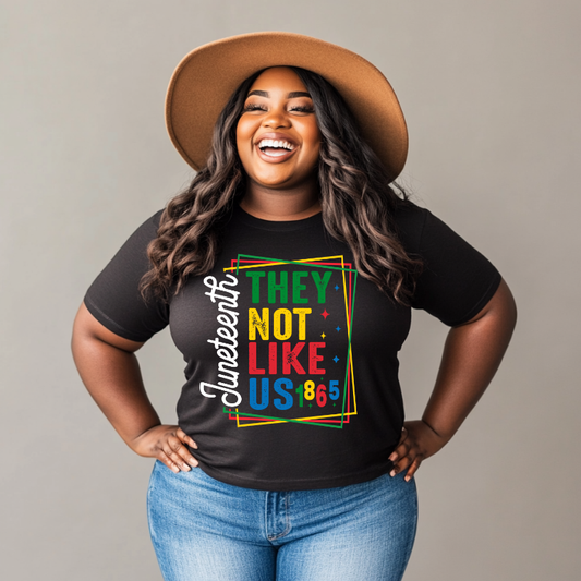 Juneteenth “They Not Like Us” Tee