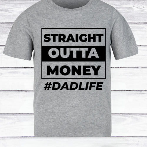 Straight Outta Money #DadLife” Tee