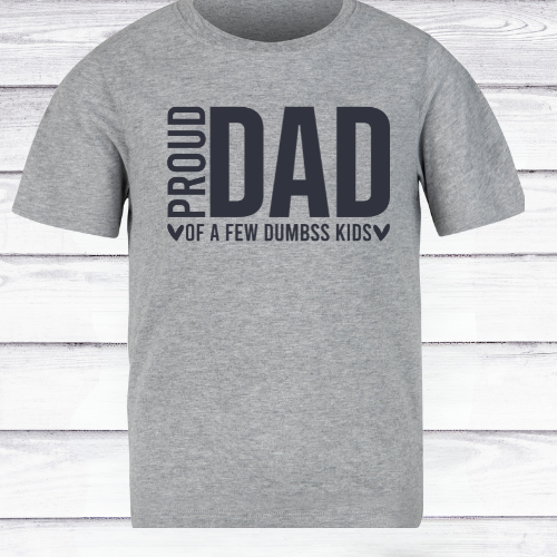 Proud Dad of a Few Dumbss Kids Tee